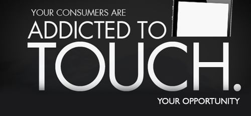 Your Consumers Are Addicted To Touch