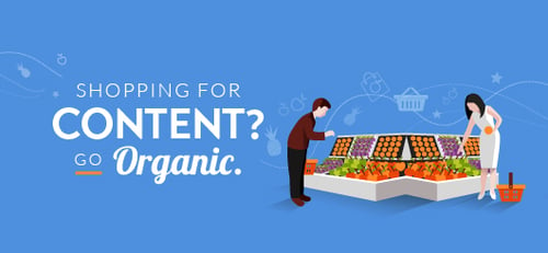 Shopping for Content? Go Organic.