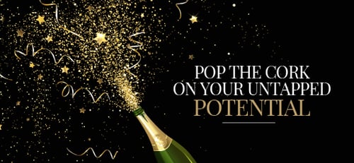 Pop the Cork on Your Untapped Potential